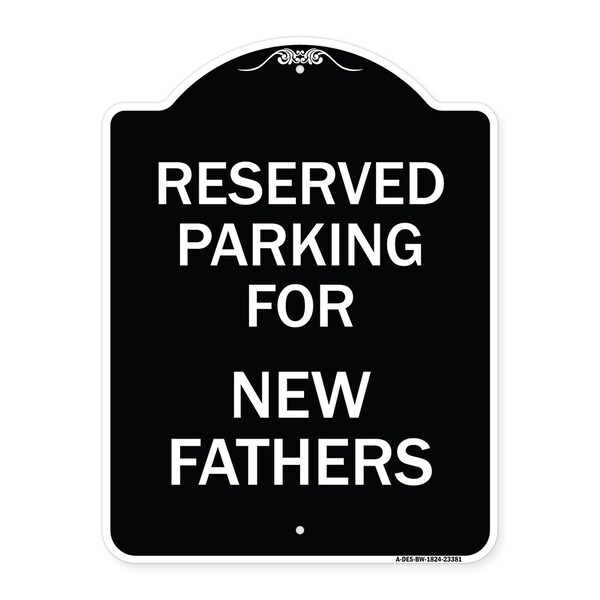 Parking Reserved for New Fathers Heavy-Gauge Aluminum Architectural Sign, 24" x 18", BW-1824-23381